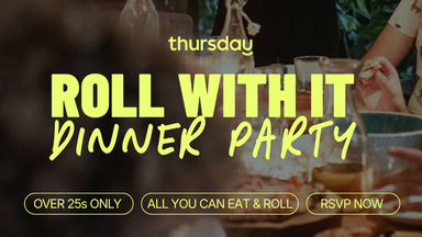 Roll with it – Dinner Party (25+)