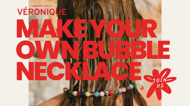 MAKE YOUR OWN BUBBLE NECKLACE WORKSHOP