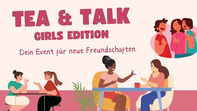 Tea & Talk: Neue Freunde finden (Girls Edition)