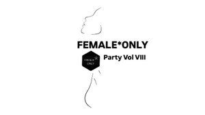 FEMALE*ONLY Party VOL VIII