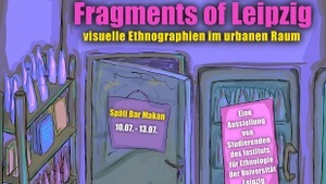 Fragments of Leipzig - visuelle Ethnographien im urbanen Raum