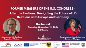 Former Members of the U.S. Congress in Dortmund:  After the Elections - Navigating the Future of US Relations with Europe and Germany