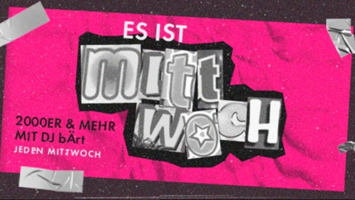 ES IST MITTWOCH - 2000er und mehr – Semesterspecial