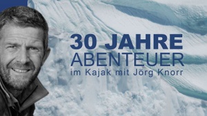 30 Jahre Abenteuer - Jörg Knorr