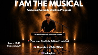 [Frankfurt] I AM THE MUSICAL - A Musical Comedy Work in Progress