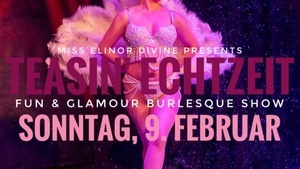 TEASIN´ ECHTZEIT Fun & Glamour Burlesque Show in Köln