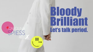 Bloody Brilliant. Let's talk period.