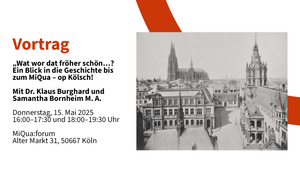 Vortrag: „Wat wor dat fröher schön…? Ein Blick in die Geschichte bis zum MiQua – op Kölsch! Mit Dr. Klaus Burghard und Samantha Bornheim M. A