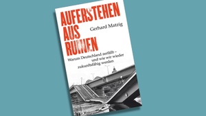 Gerhard Matzig: Auferstehen aus Ruinen