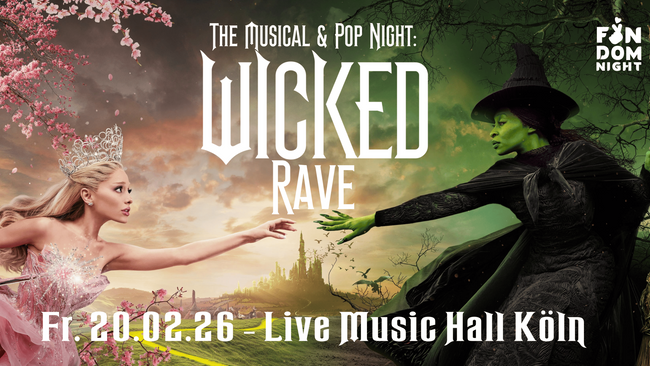 WICKED RAVE: The Musical & Pop Night // Live Music Hall Köln