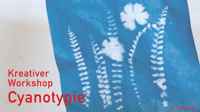 Kreativer Workshop Cyanotypie bei JUNIJULI