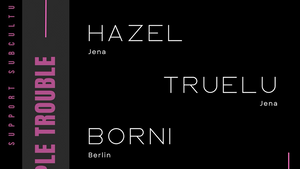 Triple Trouble | TrueLu – HazeL – Borni