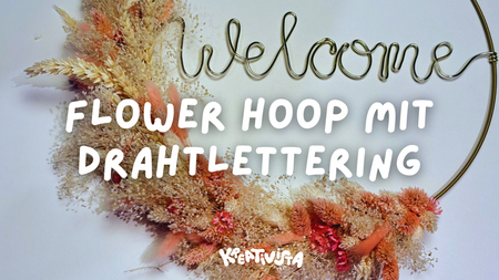 Flower Hoop mit Drahtlettering