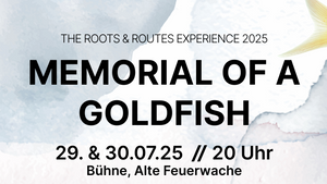Memorial of a Goldfish - internationale Bühnenkunst erzählt von Erinnerungen und Vergessen