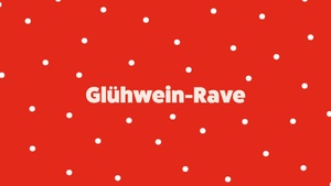 Kleine Weihnacht – Glühwein-Rave – Eintritt frei