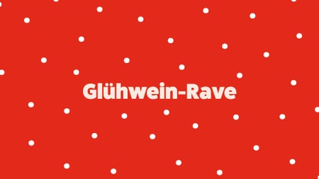 Kleine Weihnacht – Glühwein-Rave – Eintritt frei