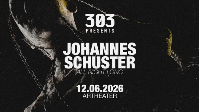 303 presents JOHANNES SCHUSTER (All Night Long) @ARTHEATER