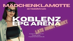 Mädchenklamotte @ Koblenz EPG Arena *LATE NIGHT*