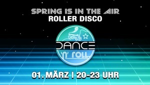 Dance 'n' Roll | Roller Disco | "Spring is in the air!"