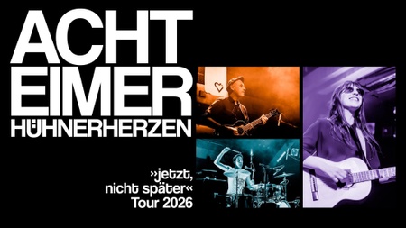 ACHT EIMER HÜHNERHERZEN "jetzt, nicht später Tour 2026"