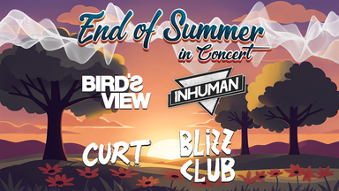 End of Summer in Concert mit Bird's View, Inhuman, Curt & Blizz Club