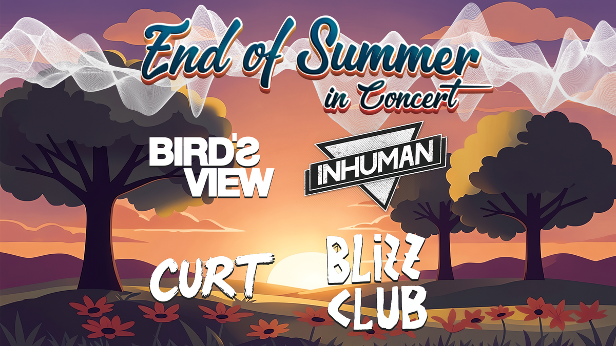 End of Summer in Concert mit Bird's View, Inhuman, Curt & Blizz Club