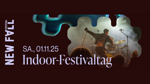 01.11. | Indoor Festivaltag x New Fall Festival 2025