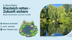 8. BaumSalon - Kiezteich retten - Zukunft sichern