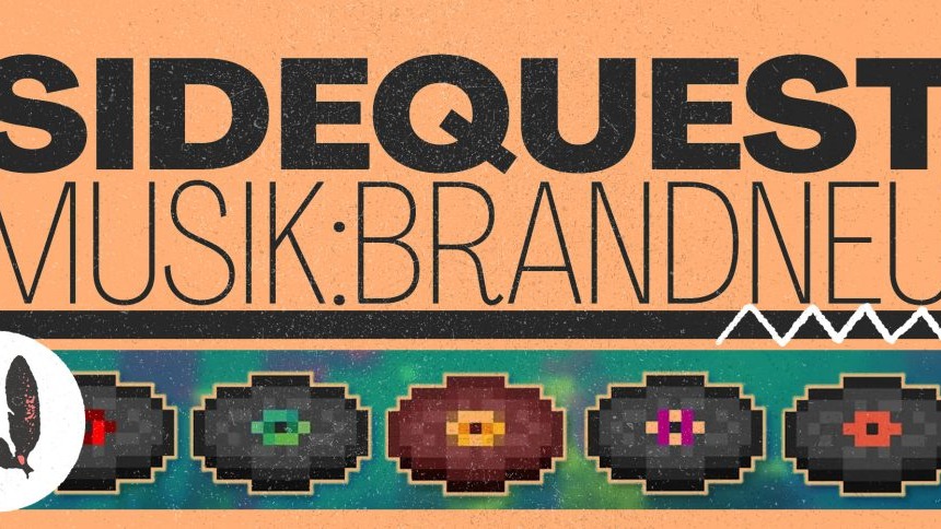 SIDEQUEST - MUSIK: BRANDNEU!