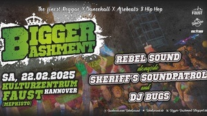 Bigger Bashment: The finest Reggae X Dancehall X Afrobeats & Hip Hop w/ Rebel Sound, Sheriffs Soundpatrol & DJ Bugs