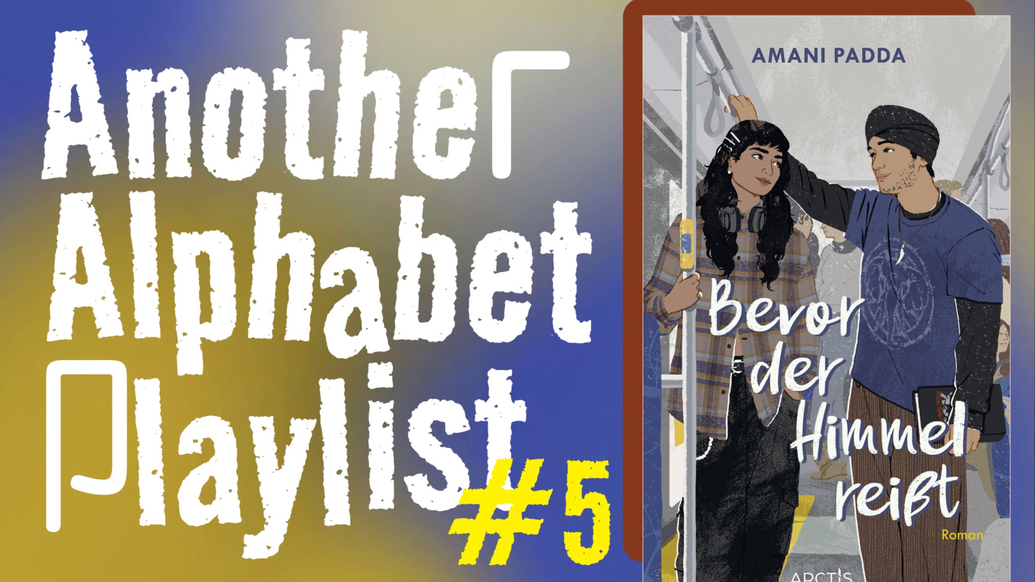 Another Alphabet Playlist #5_Amani Padda Lesung aus ihrem Buch »Bevor der Himmel reißt«
