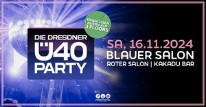 DIE DRESDNER Ü40 PARTY auf 3 Floors