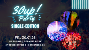 30!UP Single Edition - Party ab 30 Jahren am Fr., 30.01. in Stuttgart