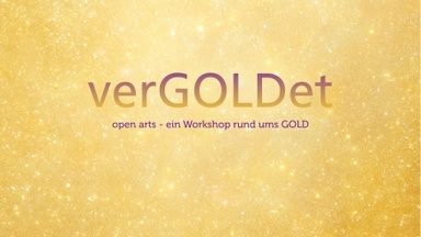 verGOLDet - ein Workshop rund ums Gold