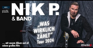 NIK P. „WAS WIRKLICH ZÄHLT“ TOUR 2024