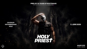 HOLY PRIEST pres. by 22 Years of BOOTSHAUS