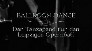 Tanzabend zum Leipziger Opernball