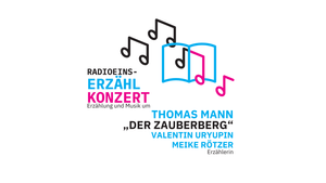 Rundfunk-Sinfonieorchester Berlin, Das radioeins.Erzählkonzert - „Der Zauberberg“