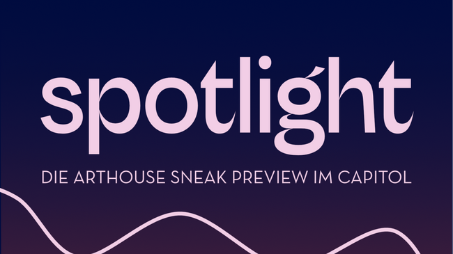 SPOTLIGHT - Die Arthouse-Sneak-Preview