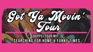 Funky Times & Searching for Home - Got Ya Movin' Tour 2024