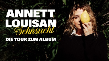 Annett Louisan - SEHNSUCHT - LIVE 2026