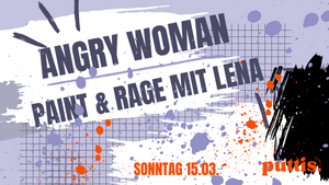 ANGRY WOMEN | Paint & Rage mit Lena