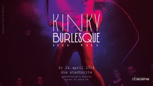 Kinky Burlesque - Neoburlesque & Fetish Show