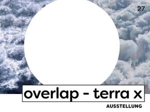 overlap- terra x AUSSTELLUNG