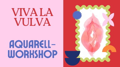 Viva La Vulva Aquarellworkshop