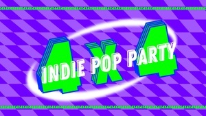 4x4 Indie Pop Party