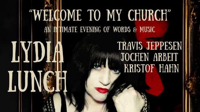 Lydia Lunch - Welcome To My Church - An Intimate evening of words & music