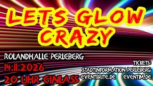 Lets glow crazy - Perleberg