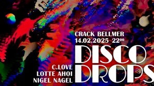 Disco Drops with C.love, Lotte Ahoi, Nigel Nagel