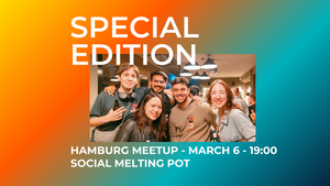 Special FRIDAY Edition in Hamburg✨ - Social Melting Pot 🌍